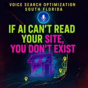 A South Florida business storefront fading out on a digital map as a glowing voice assistant highlights other results nearby. Text overlay reads: ‘If AI Can’t Read Your Site, You Don’t Exist.